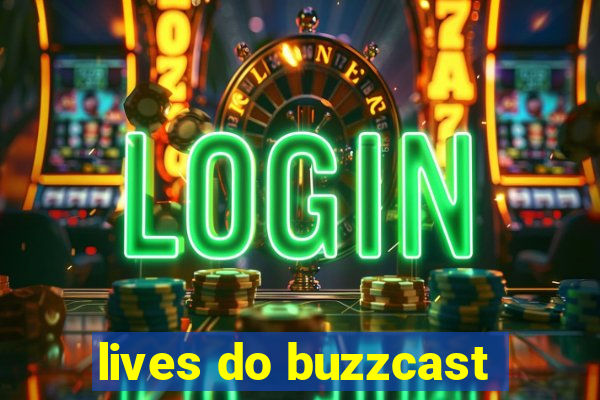 lives do buzzcast